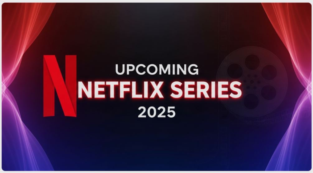 Upcoming Netflix Series in 2025