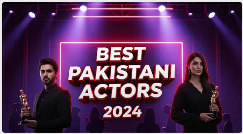Best Pakistani Actors 2024